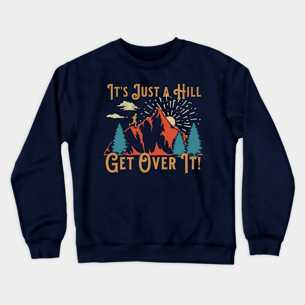 Retro Running Motivational Saying Just a Hill Get Over It Crewneck Sweatshirt by TeeCreations